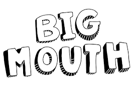 BIG MOUTH